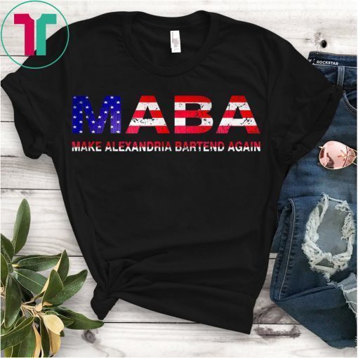 MABA Make Alexandria Bartend Again aoc T-Shirt Gift