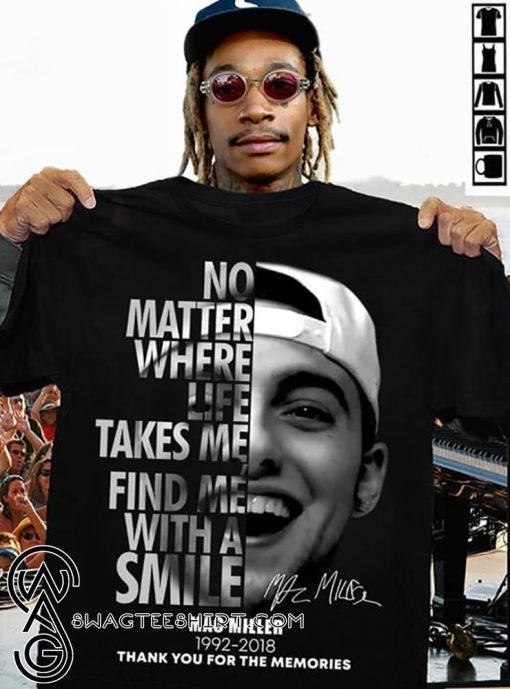 Mac Miller no matter where life takes me you’ll find me with a smile shirt