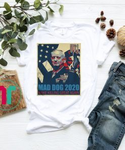 Mad Dog Mattis 2020 Shirts