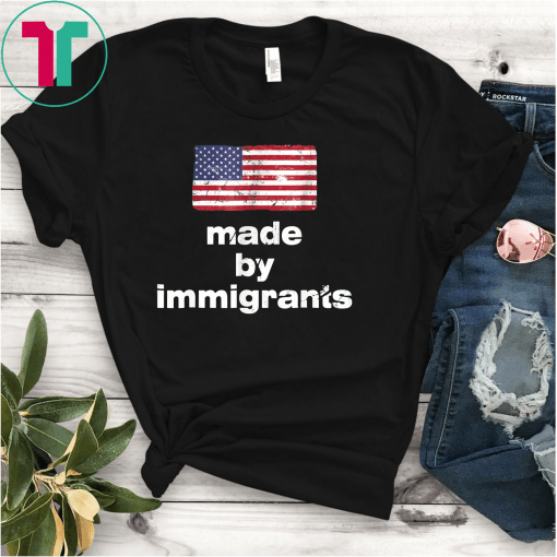 Made By Immigrants Political USA Flag Shirt