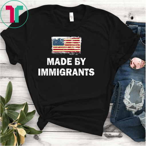 Made By Immigrants USA Flag Unisex Gift T-Shirt