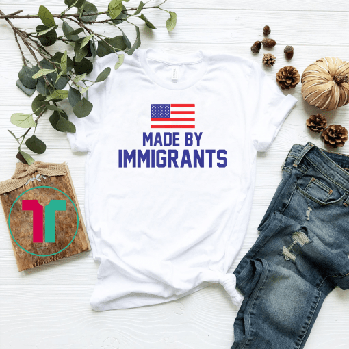 Made By Immigrants USA T-shirt