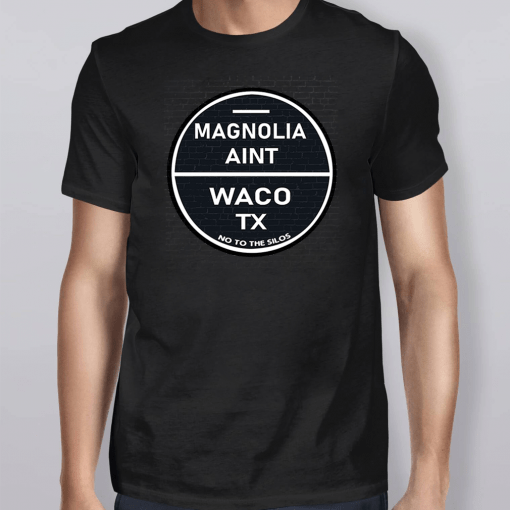 Magnolia Ain’t Waco Shirt