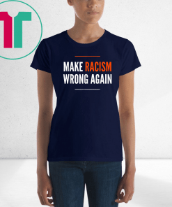Make Racism Wrong Again Anti Hate Resist T-Shirt