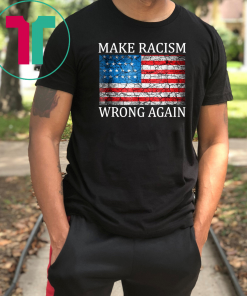 Make Racism Wrong Again Unisex Gift T-Shirt