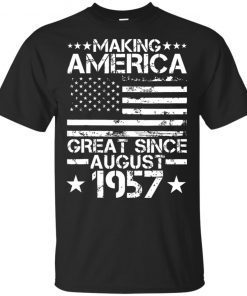 Making America Great Since August 1957 62nd Years Old T-Shirt