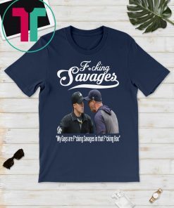 My Guys Are Fucking Savage Aaron Boone Fucking Savages Baseball Shirt