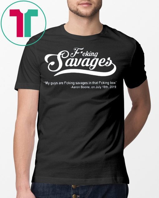 My Guys Are Savages Shirt Aaron Boone Savege Savages In The Box Shirt