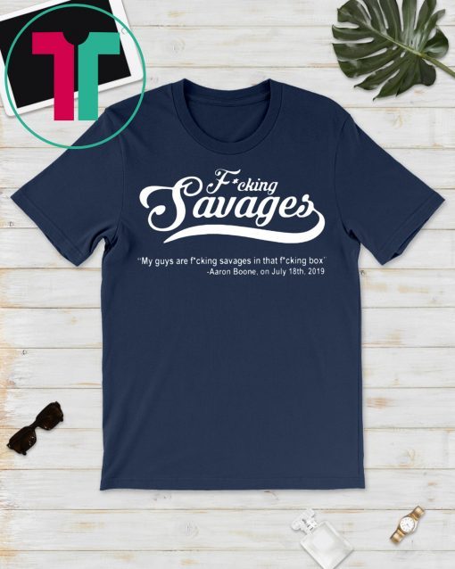 My Guys Are Savages Shirt Aaron Boone Savege Savages In The Box Shirt