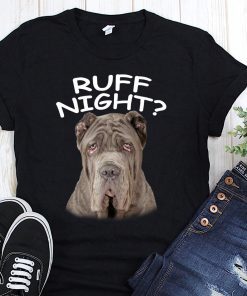 Neapolitan mastiff ruff night tshirt