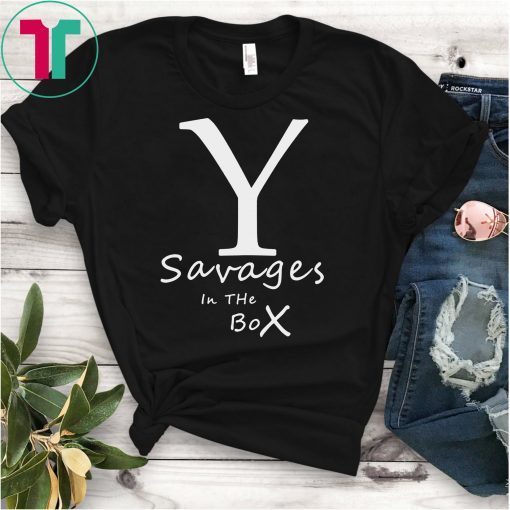 New York Yankees Fucking Savages In The Box T-Shirt