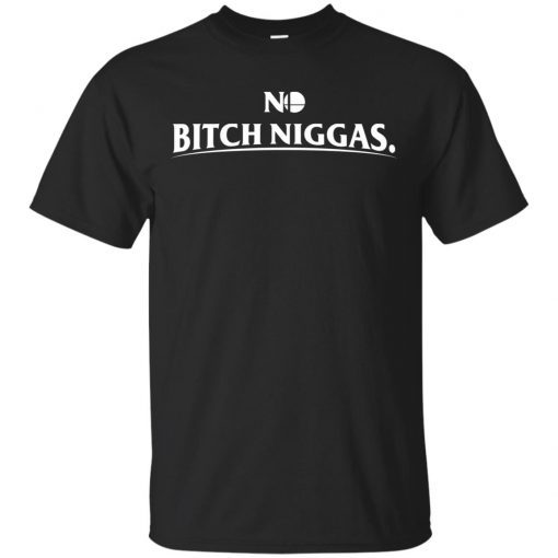 No bitch niggas shirt