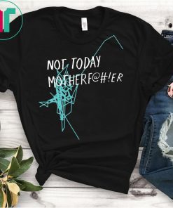 Not Today Motherfucker Shirt