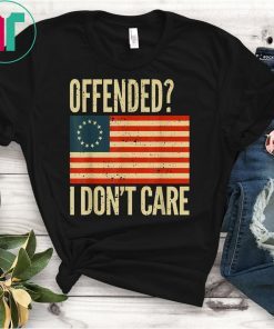 Offended I Don't Care Vintage Distressed Betsy Ross Flag T-Shirt