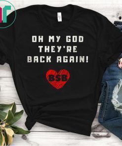 Oh My God They're Back Again T-Shirt BSB Shirt