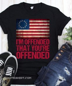 Old glory betsy ross i’m offended that you’re offended shirt
