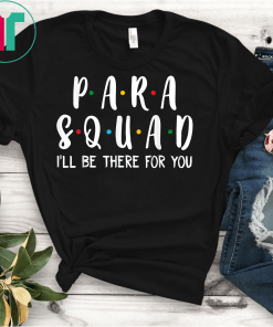 Para Squad I'll Be There For You T-Shirt