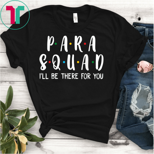 Para Squad I'll Be There For You T-Shirt