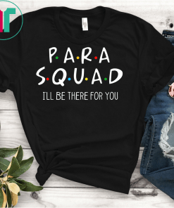 Para Squad I'll Be There For You T-Shirt Teacher Gift Shirt