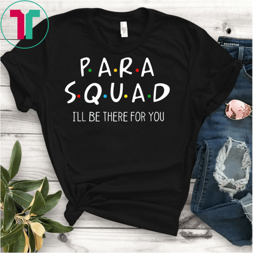 Para Squad I'll Be There For You T-Shirt Teacher Gift Shirt