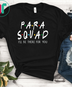 Para Squad I'll Be There For You TShirt Funny Teacher Gift