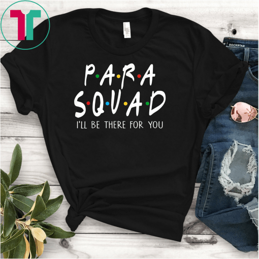 Para Squad I'll Be There For You TShirt Funny Teacher Gift