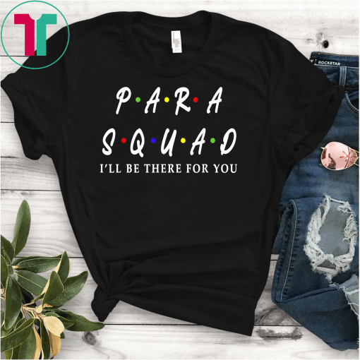 Para Squad I'll Be There For You Unisex Gift T-Shirt