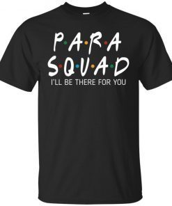 Para Squad I’ll Be There For You Gift T-Shirt