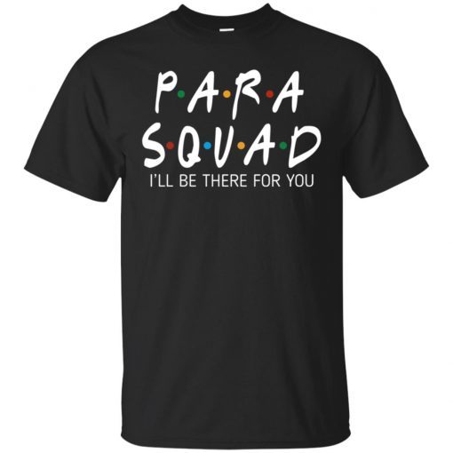 Para Squad I’ll Be There For You Gift T-Shirt