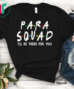 Para squad I’ll be there for you shirt