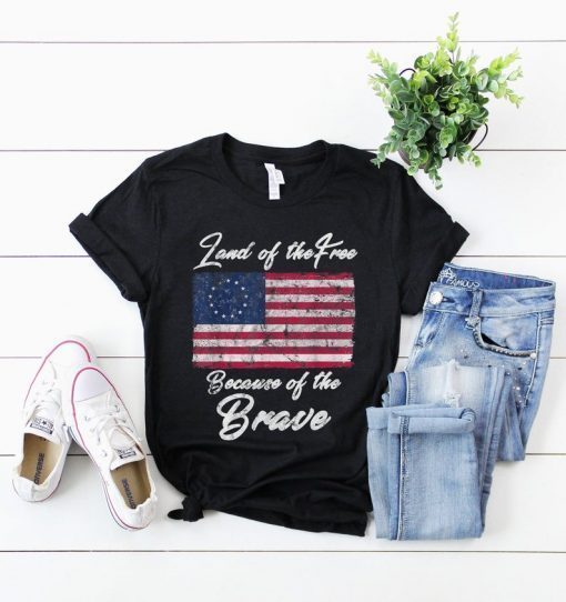 Patriotic Betsy Ross American Flag Shirt Land Of The Free Because Of The Brave T-Shirt American Flag With 13 Star Unisex Tee