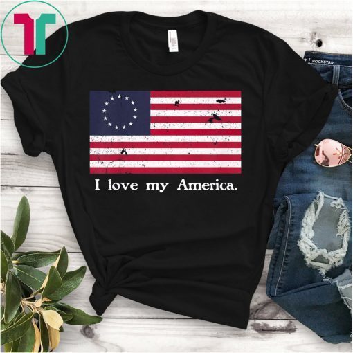 Patriotic Betsy Ross Flag Shirt I Love My America Proud Flag T-Shirt