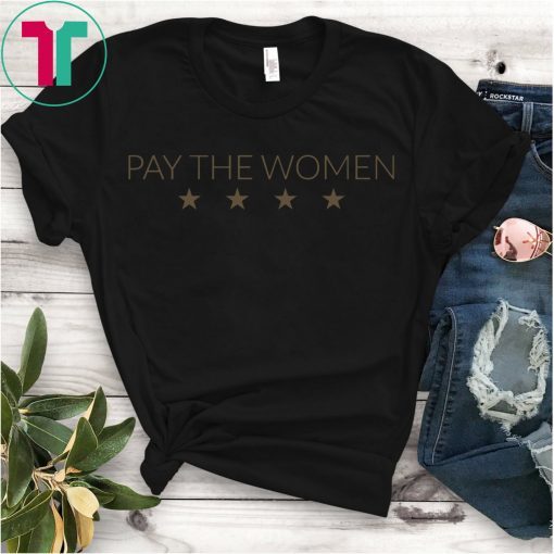 Pay The Women 4 Star Shirt