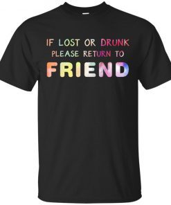 Rainbow Color If Lost Or Drunk Please Return To Friend T-Shirt