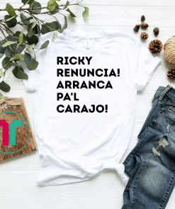 Ricky Renuncia Arranca Pa'l Carajo T-Shirt Ricky Renuncia Bandera Negra De Puerto Rico Shirt