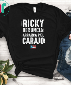 Ricky Renuncia Arranca Pa'l Carajo Tee Political Protest T-Shirt