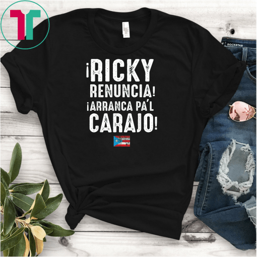 Ricky Renuncia Arranca Pa'l Carajo Tee Political Protest T-Shirt