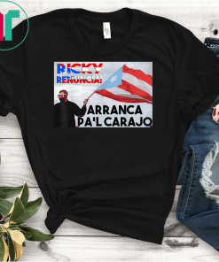 Ricky Renuncia Arranca Pa'l Carajo tee For Puerto Ricans T-Shirt Black Puerto Rico Flag Shirt