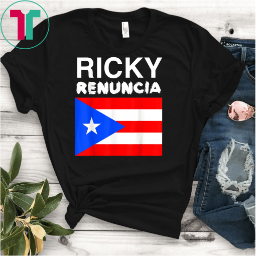 Ricky Renuncia Puneta Puerto Rico Boricua Flag Gift T-Shirt
