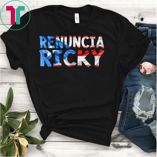Ricky Renuncia T-Shirt Puerto Rico For Puerto Ricans T-Shirts