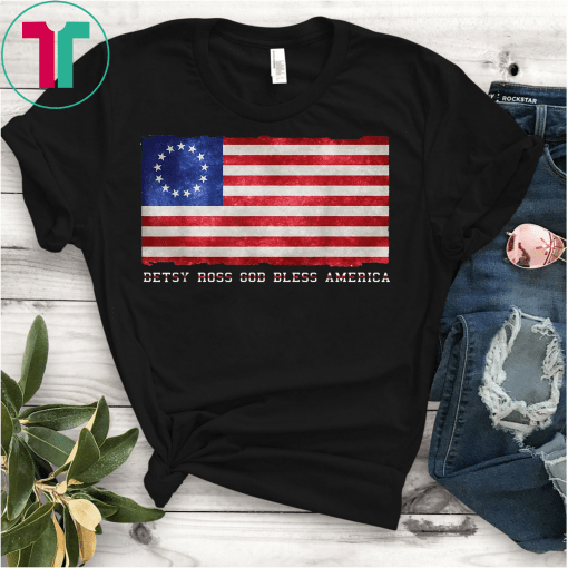 Rush Betsy Ross God Bless Ameria T-Shirt Stand Up For Betsy Ross Shirt Rush Limbaugh T-Shirt