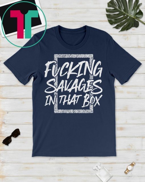 Fucking Savages In That Box New York Baseball T-Shirt