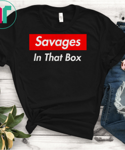 Savages In That Box T-Shirt New York Yankees Savages Gift T-Shirt New York Yankees T-Shrit