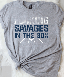 Savages In The Box Our Guys Are Savages In The Fucking Box Shirt