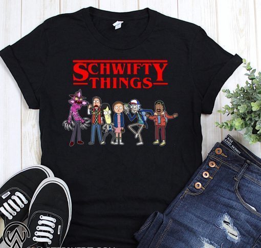 Schwifty things rick and morty stranger things t-shirt