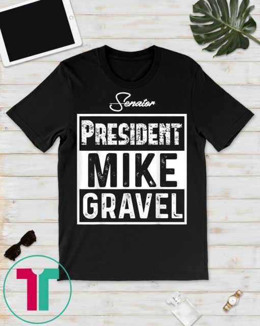 Senator Mike Gravel For President 2020 Election T-Shirt