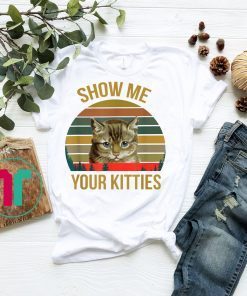 Show me Your Kitties Cat lover Retro Vintage Gift Tshirt