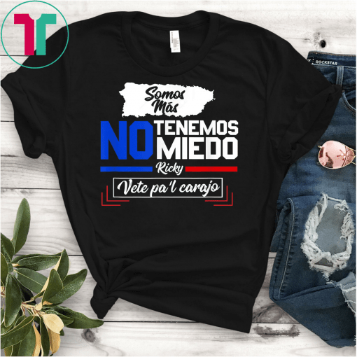 Somos Mas No Tenemos Miedo Ricky Pa'l Carajo Renuncia Shirt Bandera Negra De Puerto Rico Shirt