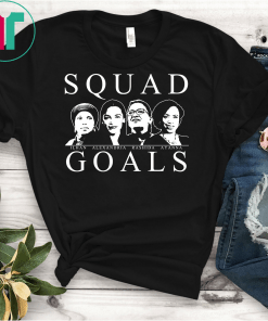Squad Goals AOC Rashida Tlaib Ilhan Omar Ayanna Pressley Unisex T-Shirt