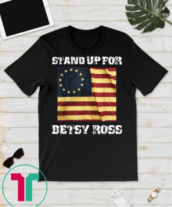 Stand Up For Betsy Ross 1776 American Flag Unisex T-Shirt